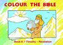 Colour the Bible Book 6 TimothyRevelation