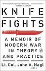 Knife Fights A Memoir of Modern War in Theory and Practice