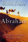 Abraham  A Journey to the Heart of Three Faiths