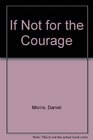 If Not for the Courage