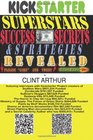 Kickstarter Superstars Success Secrets  Strategies Revealed How Entrepreneurs and Authors are Raising Millions of Dollars for New Business New  Books and Creative Projects on Kickstarter