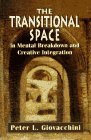 The Transitional Space in Mental Breakdown and Creative Integration