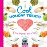 Cool Holiday Treats Easy Recipes for Kids to Bake