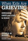When Kids Are Grieving Addressing Grief and Loss in School