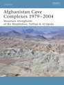 Afghanistan Cave Complexes 19792004 Mountain strongholds of the Mujahideen Taliban  Al Qaeda