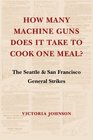 How Many Machine Guns Does It Take to Cook One Meal The Seattle and San Francisco General Strikes