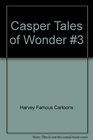 Casper the Friendly Ghost Tales of Wonder 3