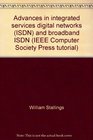 Advances in integrated services digital networks  and broadband ISDN