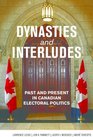 Dynasties and Interludes Past and Present in Canadian Electoral Politics