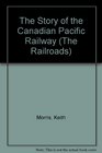 The Story of the Canadian Pacific Railway