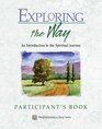Exploring The Way An Introduction To The Spiritual Journey  Participant's Book