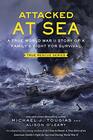 Attacked at Sea A True World War II Story of a Family's Fight for Survival