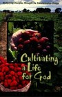 Cultivating a life for God
