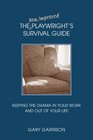 The New Improved Playwright's Survival Guide Keeping the Drama In Your Work and Out of Your Life