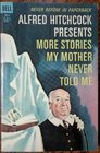 Alfred Hitchcock Presents More Stories My Mother Never Told Me