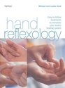 Hand Reflexology EasyToFollow Treatments to Stimulate Your Body's Healing System