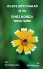 Wildflower Walks of the Santa Monica Mountains Volume 1 Central Section