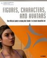 Figures Characters and Avatars The Official Guide to Using DAZ Studio to Create Beautiful Art