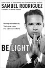 Be Light: Shining God's Beauty, Truth, and Hope into a Darkened World