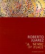 Roberto Juarez A Sense of Place