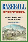 Baseball Fever Early Baseball in Michigan