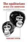 The Egalitarians  Human and Chimpanzee An Anthropological View of Social Organization