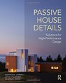 Passive House Details Solutions for HighPerformance Design