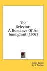 The Selector A Romance Of An Immigrant