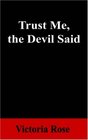 Trust Me the Devil Said