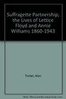Suffragette Partnership the Lives of Lettice Floyd and Annie Williams 18601943