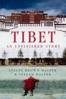 Tibet An Unfinished Story