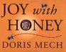 Joy With Honey More Than 200 Delicious Recipes That Make the Most of Nature's Own Sweetener