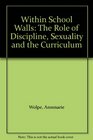 Within School Walls The Role of Discipline Sexuality and the Curriculum