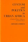 Custom and Politics in Urban Africa A Study of Hausa Migrants in Yoruba Towns