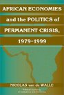 African Economies and the Politics of Permanent Crisis 19791999