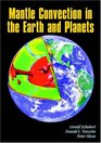 Mantle Convection in the Earth and Planets 2 Volume Set