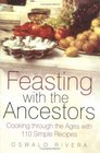Feasting with the Ancestors Cooking Through the Ages with 110 Simple Recipes
