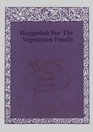 Haggadah for the Vegetarian Family