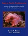 Eastern Pacific Nudibranchs A Guide to the Opisthobranchs from Alaska to Central America