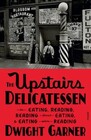 The Upstairs Delicatessen On Eating Reading Reading About Eating and Eating While Reading