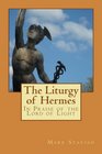 The Liturgy of Hermes  In Praise of the Lord of Light IHS Monograph Series