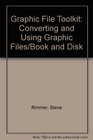 Graphic File Toolkit Converting and Using Graphic Files/Book and Disk