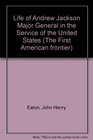 Life of Andrew Jackson Major General in the Service of the United States