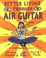 Better Living Through Air Guitar