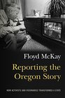 Reporting the Oregon Story How Activists and Visionaries Transformed a State