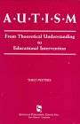 Autism From Theoretical Understanding to Educational Intervention