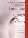 Parenting Through Crisis  Helping Kids in Times of Loss Grief and Change