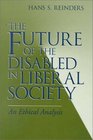 Future of the Disabled in Liberal Society An Ethical Analysis