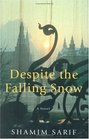 Despite the Falling Snow A Novel