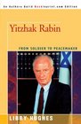 Yitzhak Rabin From Soldier to Peacemaker